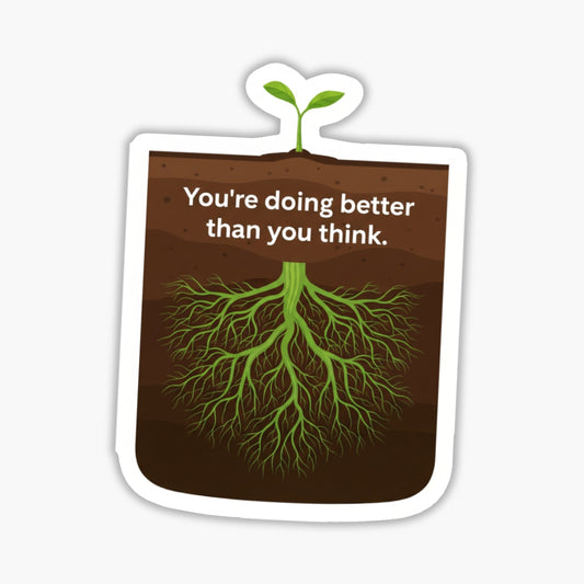 Inspirational Quote Sticker - You’re Doing Better Roots Design
