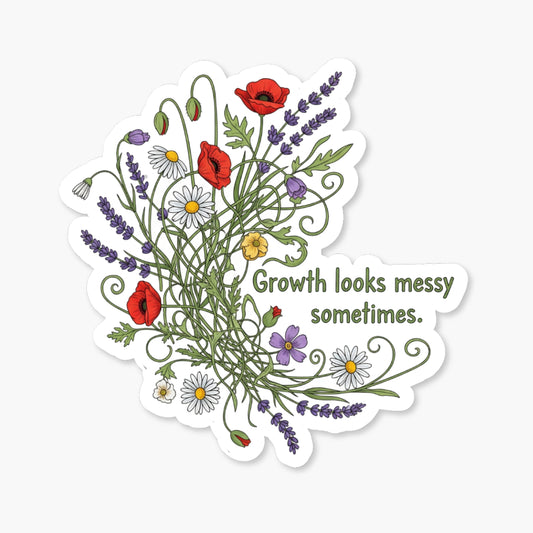 Inspirational Quote Sticker - Growth Looks Messy Wildflower Vinyl