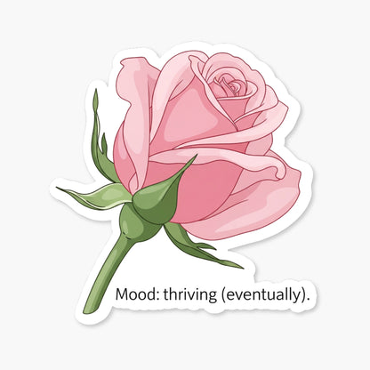 Positivity Sticker Mood Thriving (Eventually) Rosebud Decal