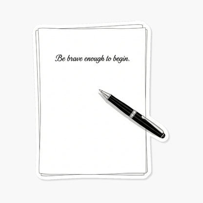 Inspirational Quote Sticker - Be Brave Enough To Begin Vinyl Decal