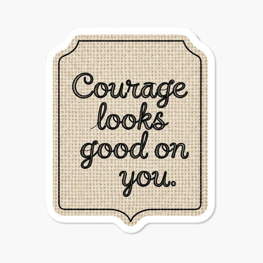 "Courage Looks Good on You" Inspirational Affirmation Sticker - Tag Style