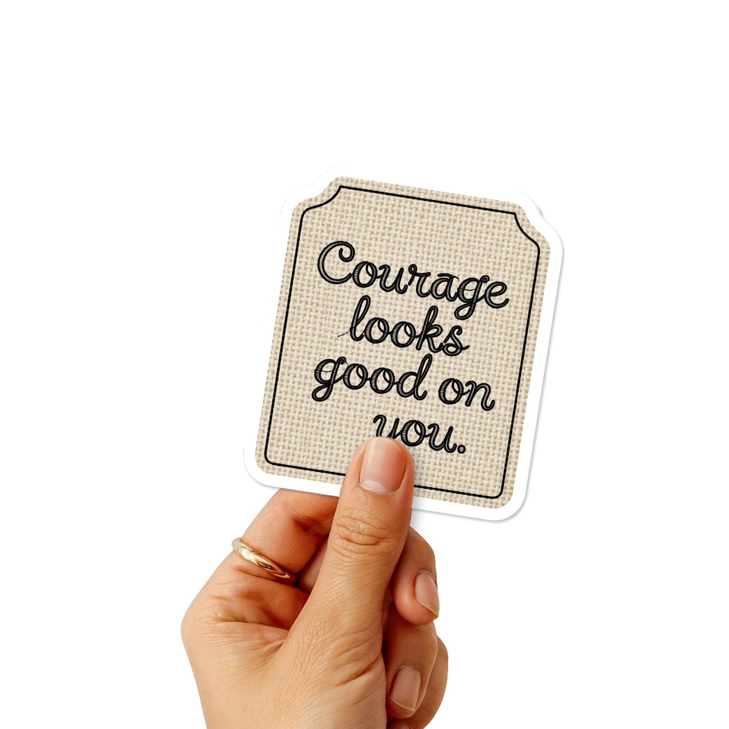 "Courage Looks Good on You" Inspirational Affirmation Sticker - Tag Style