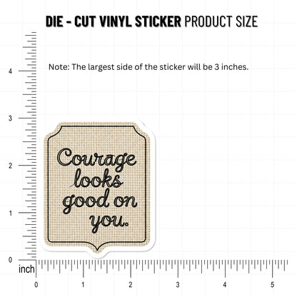 "Courage Looks Good on You" Inspirational Affirmation Sticker - Tag Style