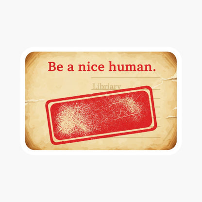 Be A Nice Human Sticker - Vintage Library Card Kindness Decal