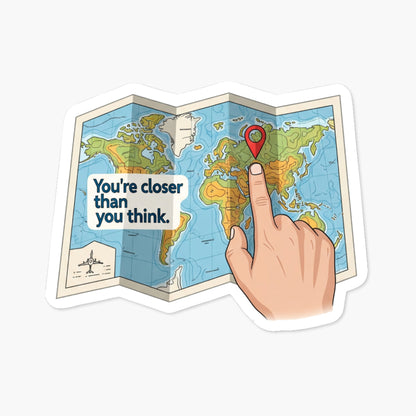 Uplifting Affirmation Sticker Youre Closer Than You Think Map Decal
