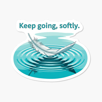Keep Going Softly Sticker - Zen Inspirational Affirmation