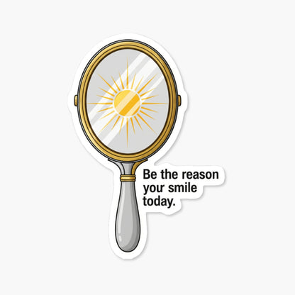 Self Love Sticker - Be The Reason You Smile Today Sun Mirror