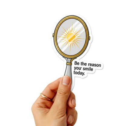 Self Love Sticker - Be The Reason You Smile Today Sun Mirror