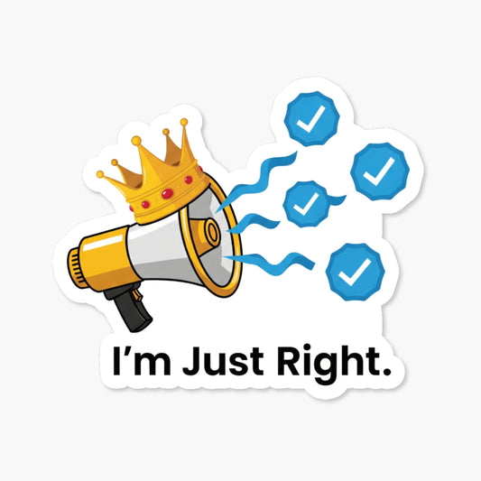 Sarcastic Sassy Sticker - I'm Just Right Bossy Megaphone Decal