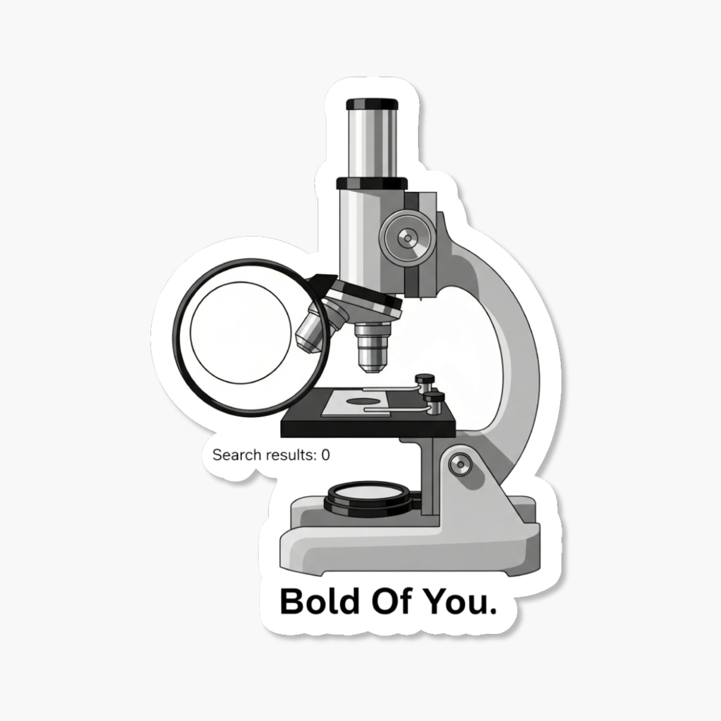Bold Of You Sarcastic Quote Sticker - Microscope Minimalist Decal