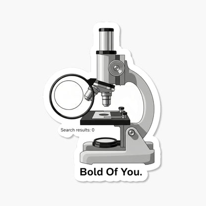 Bold Of You Sarcastic Quote Sticker - Microscope Minimalist Decal