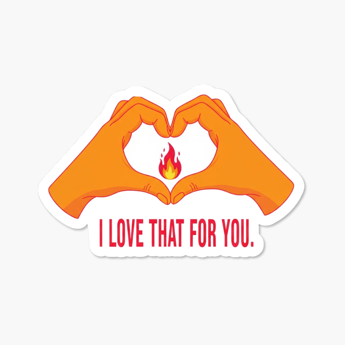 Sarcastic Vinyl Sticker - I Love That For You Heart Decal