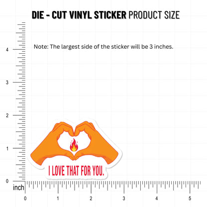 Sarcastic Vinyl Sticker - I Love That For You Heart Decal
