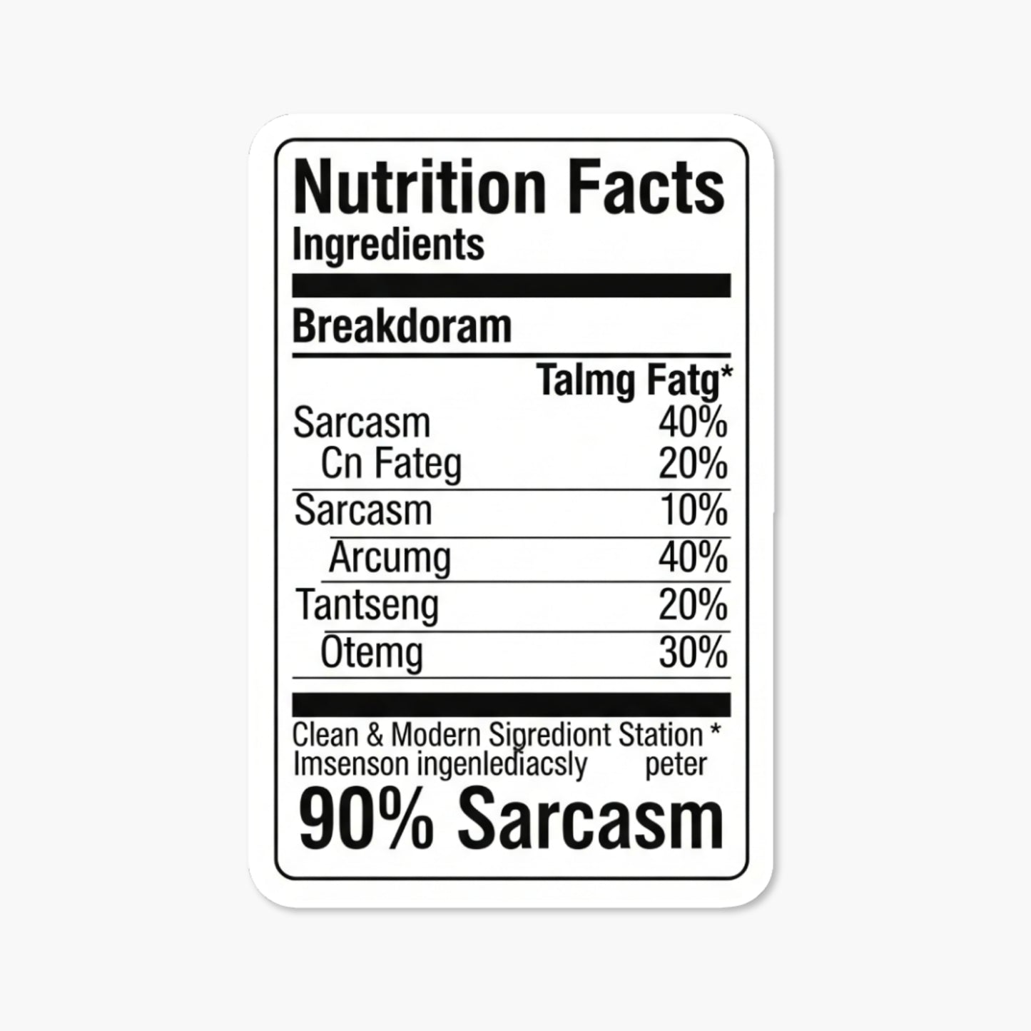 Sarcastic Vinyl Sticker - 90% Sarcasm Nutrition Facts Label