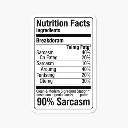 Sarcastic Vinyl Sticker - 90% Sarcasm Nutrition Facts Label