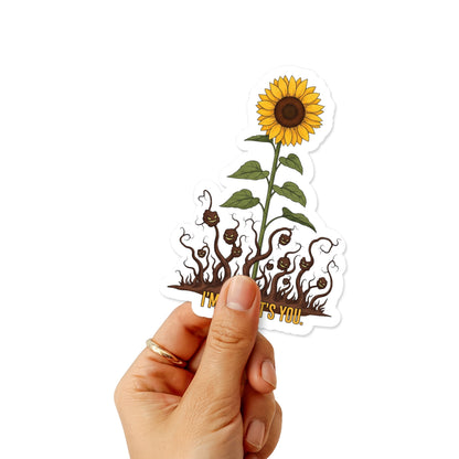 Sarcastic Sunflower Sticker - I'm Fine. It's You. Sassy Humor Decal