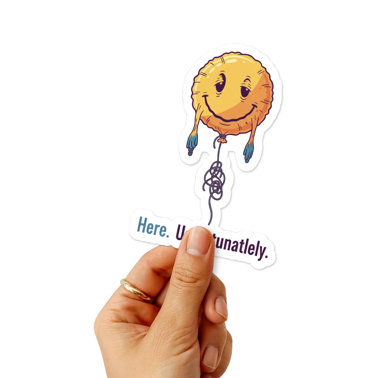 Sarcastic Vinyl Sticker - Here. Unfortunately. Deflated Balloon