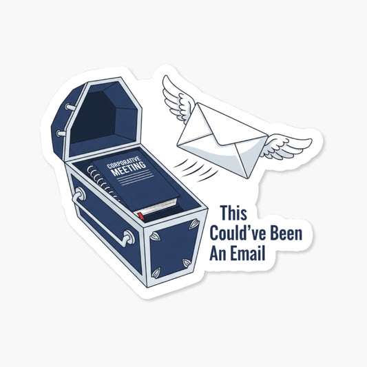 Sarcastic Office Sticker - This Could’ve Been An Email Vinyl Decal
