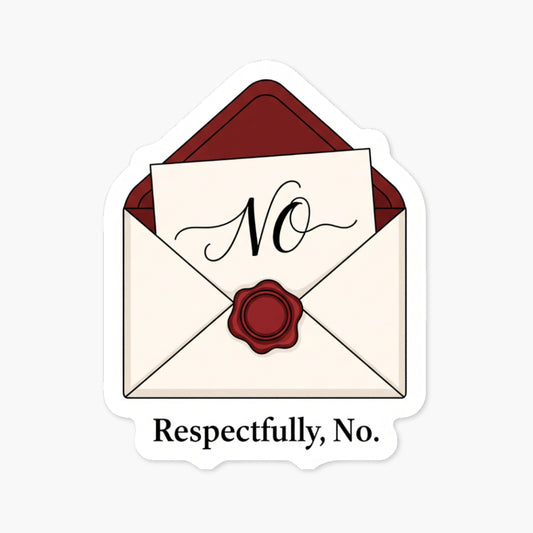 Sarcastic Vinyl Sticker - Respectfully No Elegant Wax Seal Decal