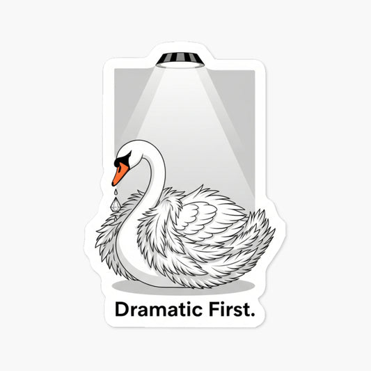 Sassy Swan Sticker - I Just Need to Be Dramatic First Vinyl Decal