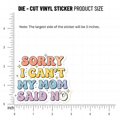 Funny Mom Sticker - Sorry I Can’t My Mom Said No - Pastel Vinyl Decal