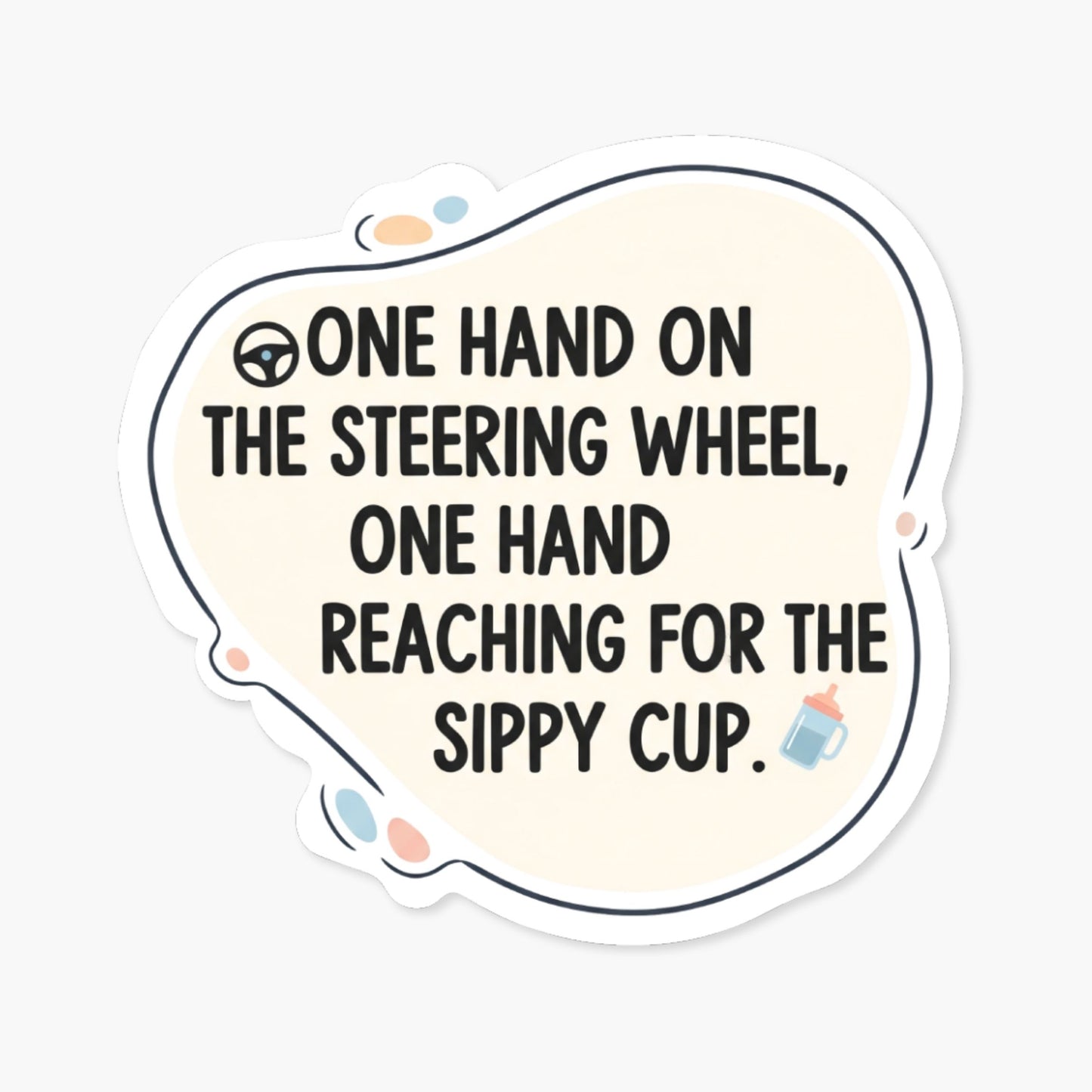Funny Mom Sticker - One Hand on the Sippy Cup Parenting Decal