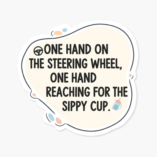Funny Mom Sticker - One Hand on the Sippy Cup Parenting Decal