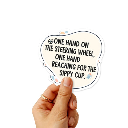 Funny Mom Sticker - One Hand on the Sippy Cup Parenting Decal