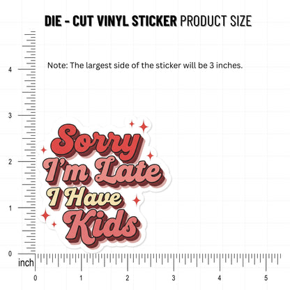 Funny Mom Sticker - Retro Sorry I’m Late I Have Kids Decal