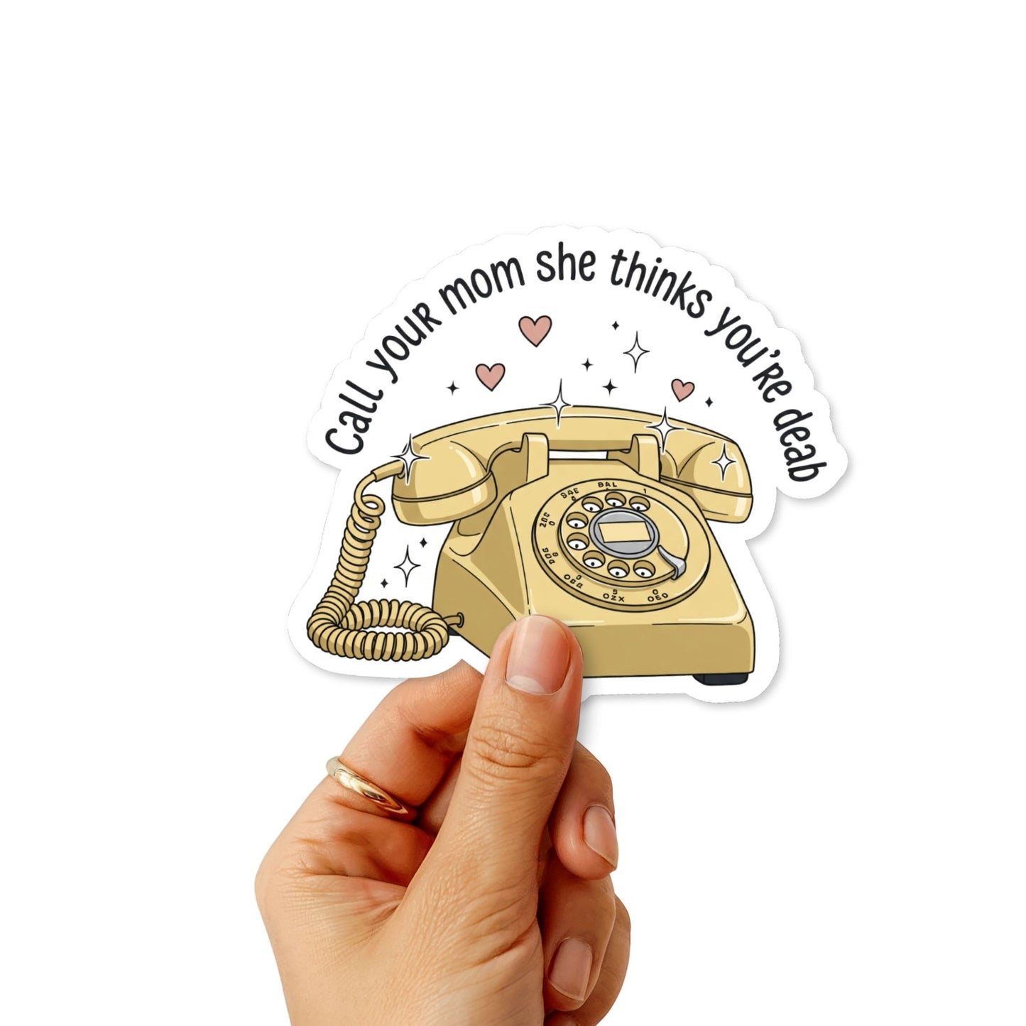 Funny Mom Sticker - Call Your Mom She Thinks You’re Dead