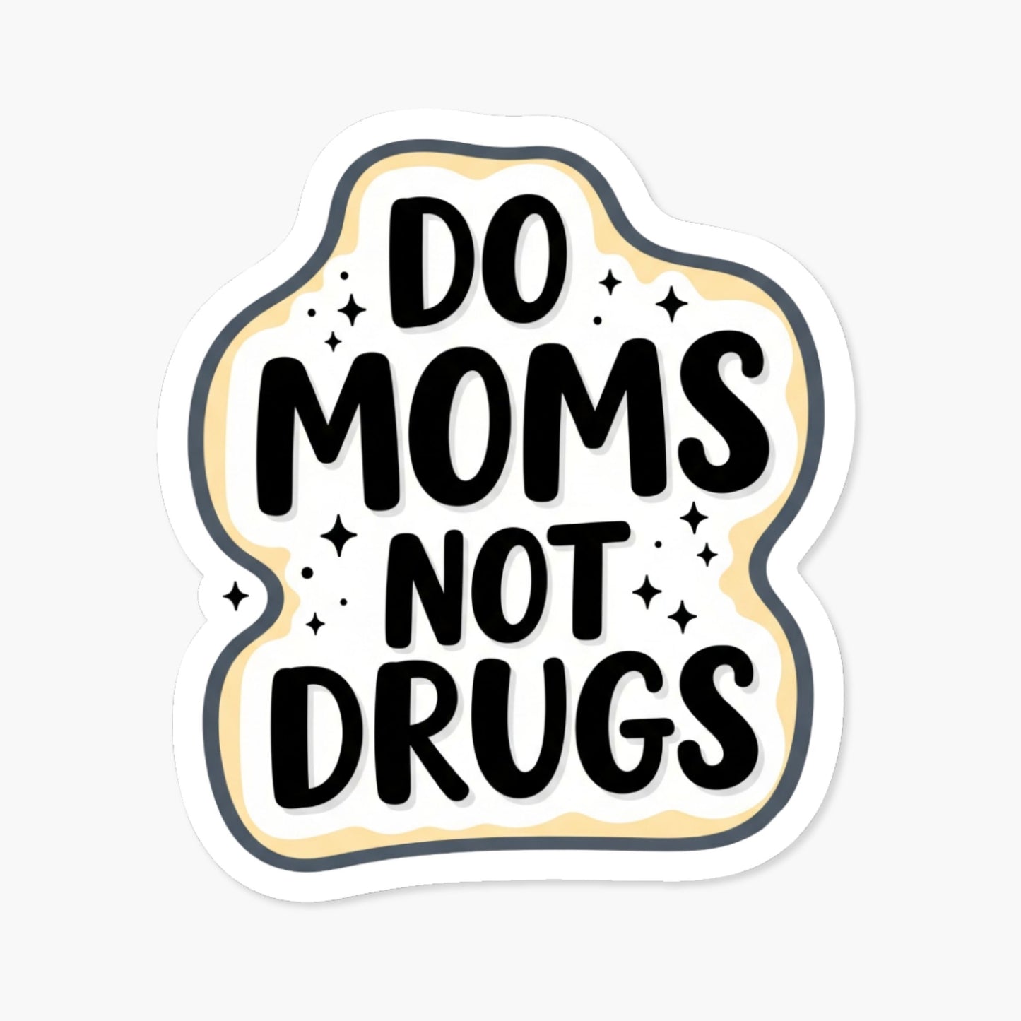Funny Mom Sticker - Do Moms Not Drugs Hand-Lettered Vinyl Decal