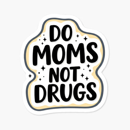 Funny Mom Sticker - Do Moms Not Drugs Hand-Lettered Vinyl Decal