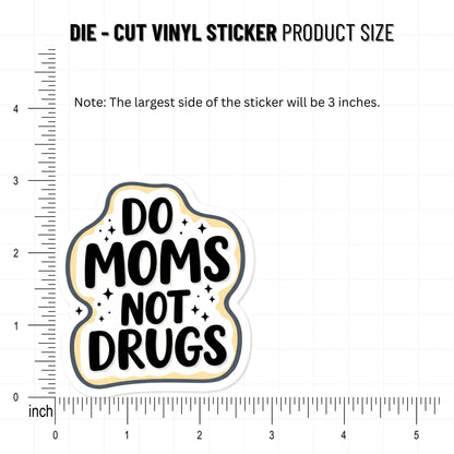 Funny Mom Sticker - Do Moms Not Drugs Hand-Lettered Vinyl Decal