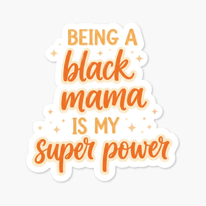 Black Mom Sticker - Being a Black Mama is My Super Power Decal