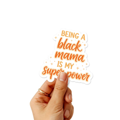 Black Mom Sticker - Being a Black Mama is My Super Power Decal