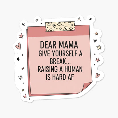 Funny Mom Sticker Dear Mama Raising A Human Is Hard AF Pink Note