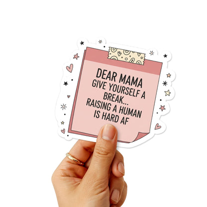 Funny Mom Sticker Dear Mama Raising A Human Is Hard AF Pink Note