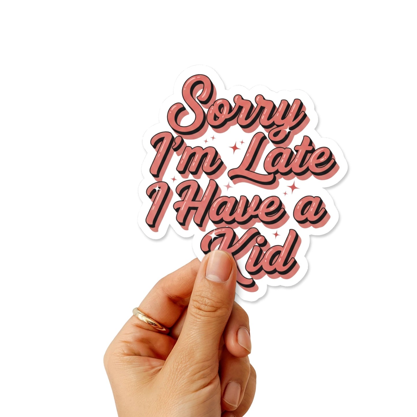 Funny Mom Sticker - Sorry I'm Late I Have a Kid Script Decal
