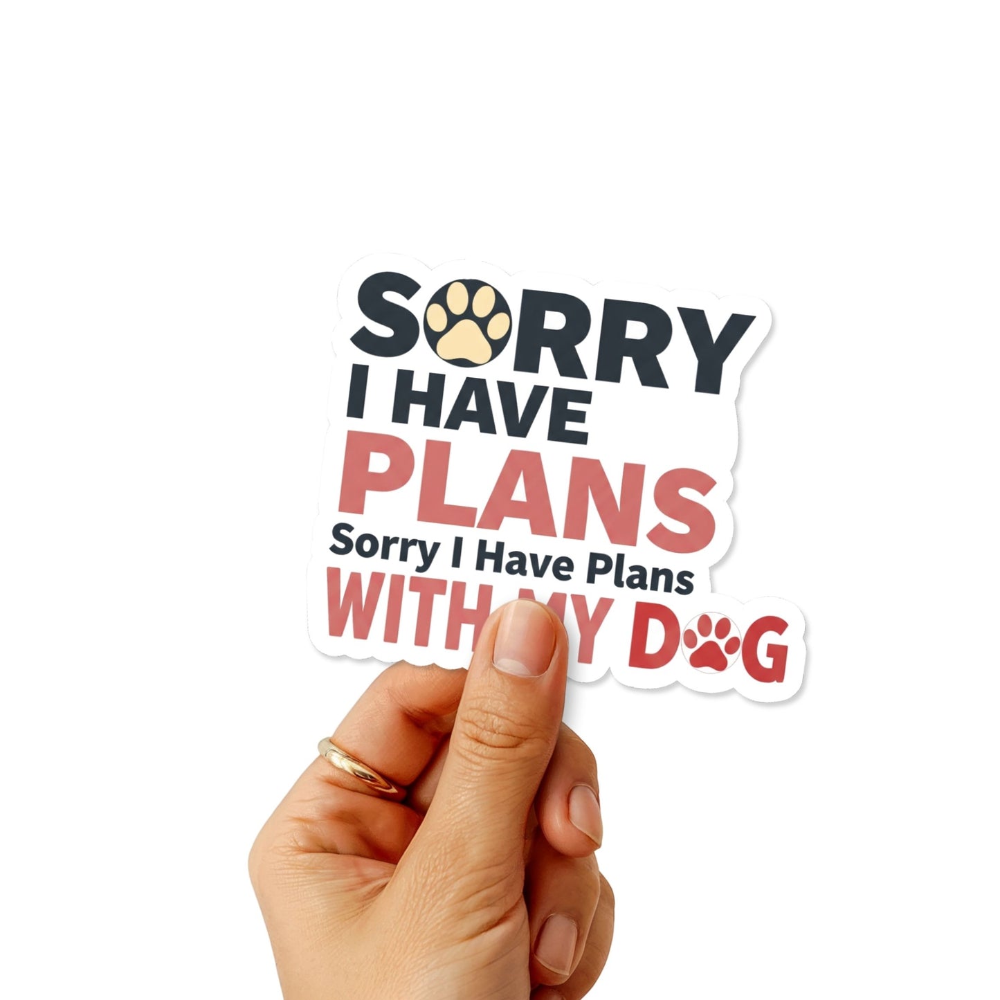 Funny Dog Sticker - Sorry I Have Plans With My Dog Design