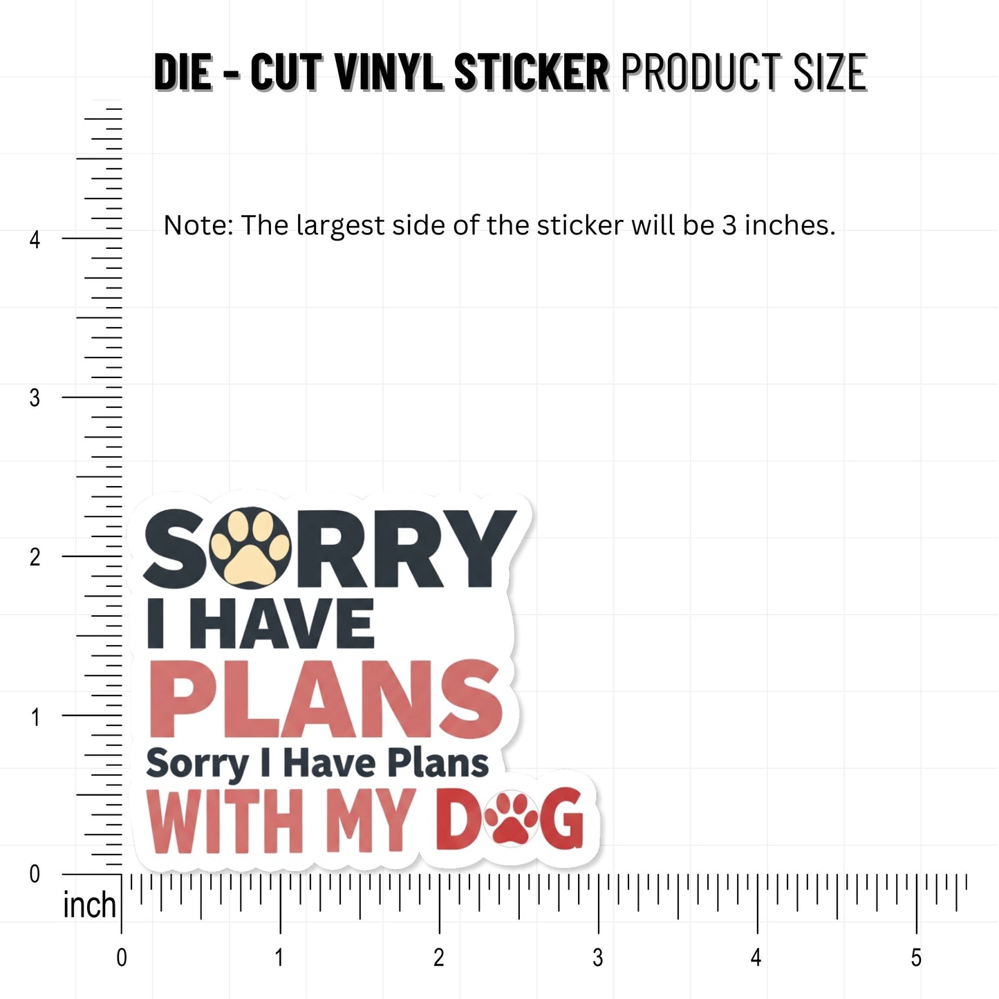 Funny Dog Sticker - Sorry I Have Plans With My Dog Design