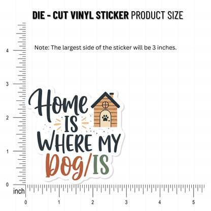 Dog Lover Sticker - Home Is Where My Dog Is Decal