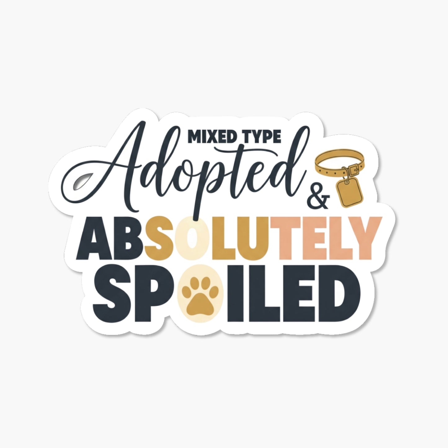 Adopted & Absolutely Spoiled Rescue Dog Sticker - Matte Finish