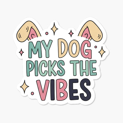 Dog Lover Sticker - My Dog Picks the Vibes Pastel Vinyl