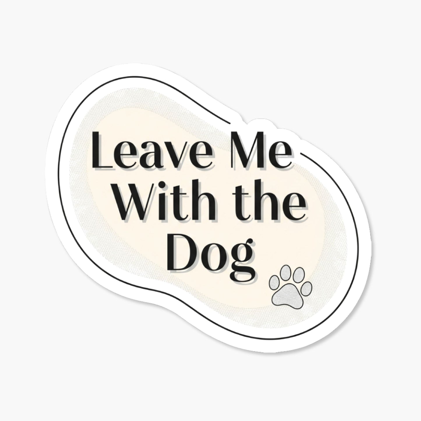 Leave Me With the Dog Sticker - Minimalist Introvert Vinyl Decal