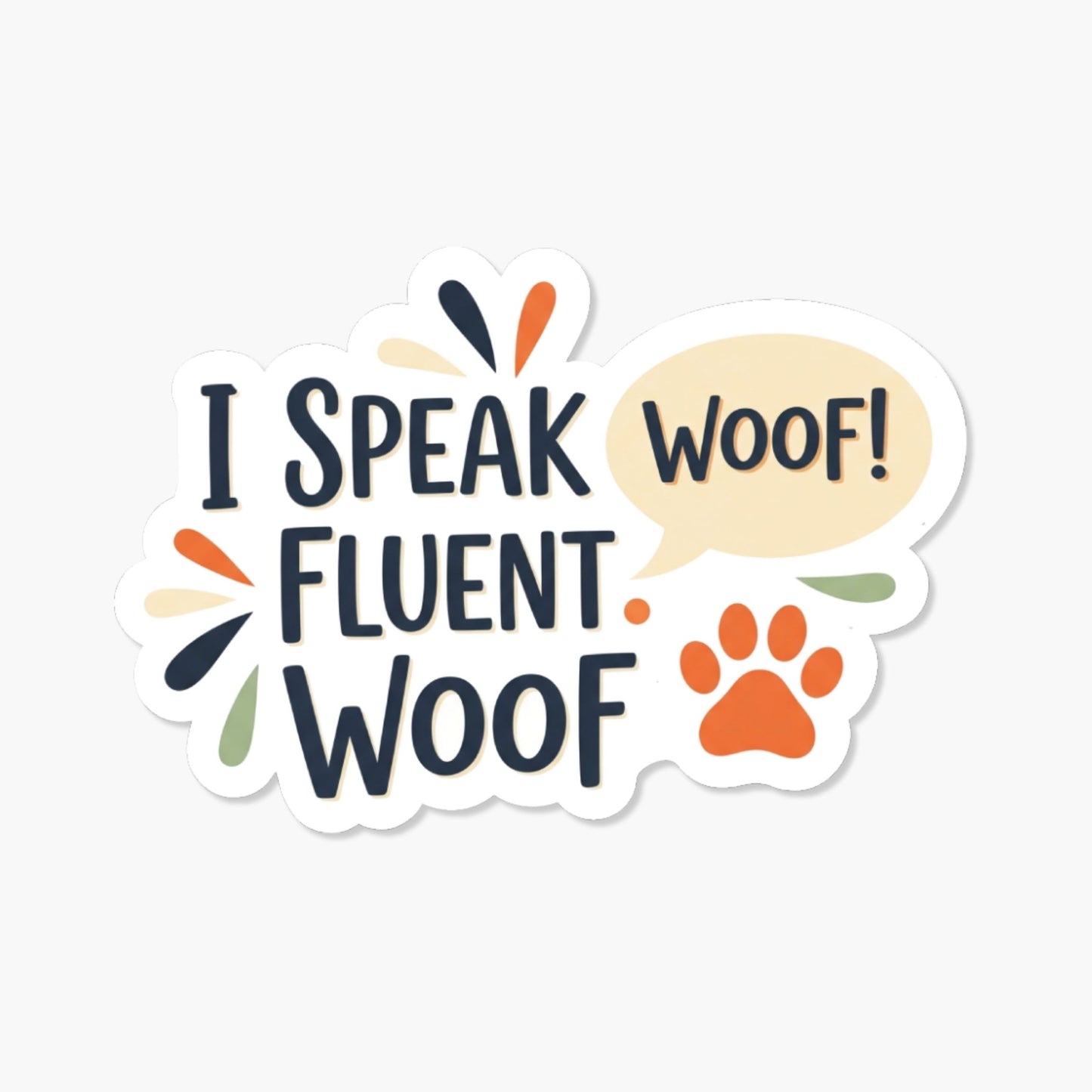 I Speak Fluent Woof Dog Lover Sticker - Funny Pet Parent Decal