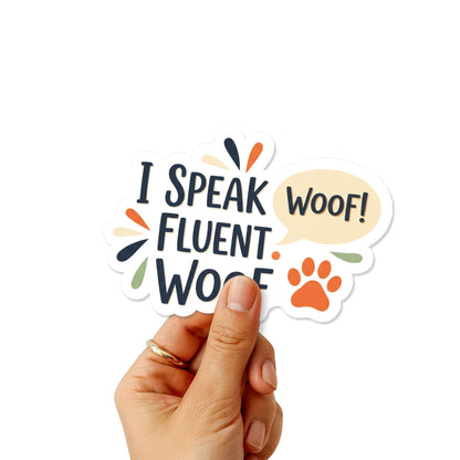 I Speak Fluent Woof Dog Lover Sticker - Funny Pet Parent Decal