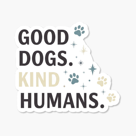Good Dogs Kind Humans Sticker - Modern Minimalist Dog Mom Decal