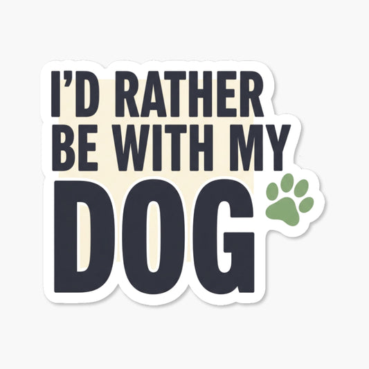 I'd Rather Be With My Dog Sticker - Bold Minimalist Paw Decal