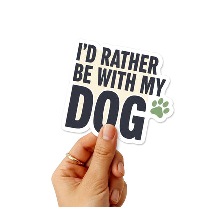 I'd Rather Be With My Dog Sticker - Bold Minimalist Paw Decal