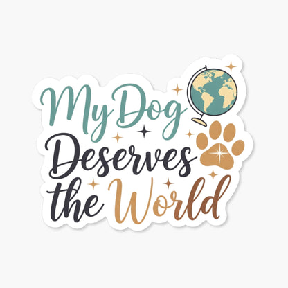 My Dog Deserves the World Pet Parent Sticker - Soft Script Decal